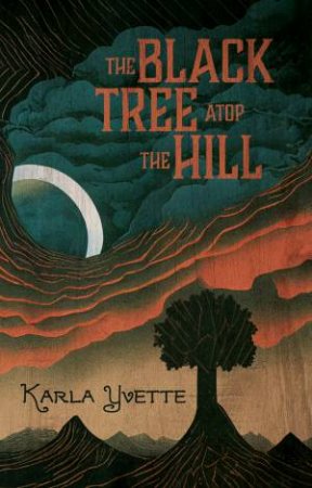 The Black Tree Atop The Hill by Karla Yvette