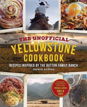 The Unofficial Yellowstone Cookbook by Jackie Alpers & Jackie Alpers