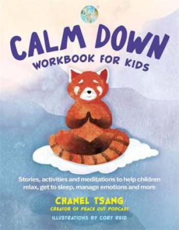 Calm Down Workbook for Kids (Peace Out) by Chanel Tsang