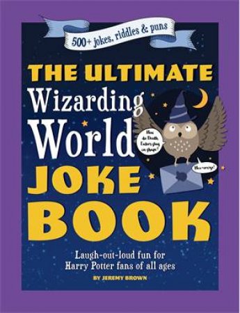 The Ultimate Wizarding World Joke Book by Jeremy Brown