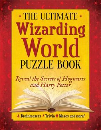 The Ultimate Wizarding World Puzzle Book by The Editors of MuggleNet