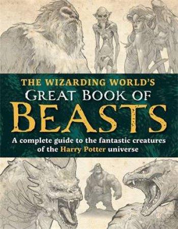 The Wizarding World’s Great Book of Beasts by The Editors of MuggleNet & John Stanko