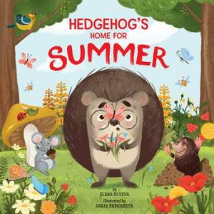 Hedgehog's Home for Summer by Elena Ulyeva & Daria Parkhaeva