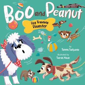 Boo and Peanut and the Dog Training Disaster by Tammi Salzano & Sarah Wade