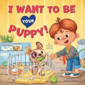 I Want To Be Your Puppy! by Elena Ulyeva & Marie Koless