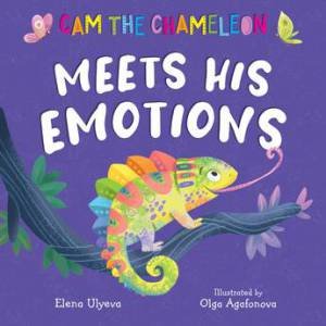 Cam the Chameleon Meets His Emotions by Elena Ulyeva & Olga Agafonova