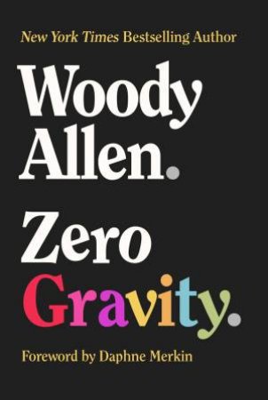 Zero Gravity by Woody Allen & Daphne Merkin