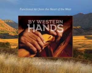 By Western Hands by Chase Reynolds Ewald