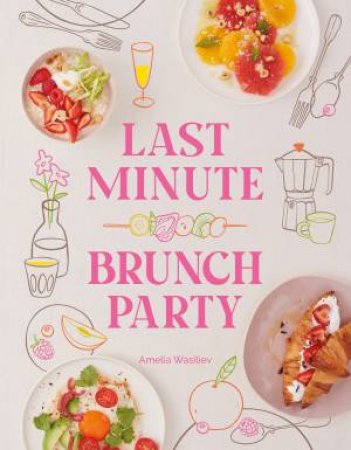 Last Minute Brunch Party by Amelia Wasiliev