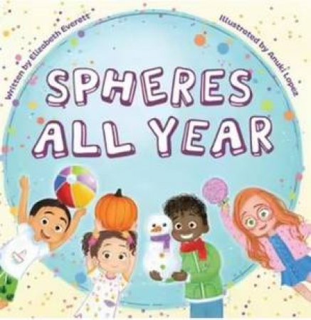 Spheres All Year (PB) by Elizabeth Everett & Anuki Lopez