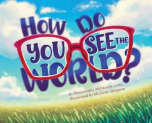 How Do You See the World? by Noureddine Melikechi & Michelle Simpson