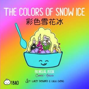 The Colors of Snow Ice by Lacey Benard & Lulu Cheng & Lulu Cheng