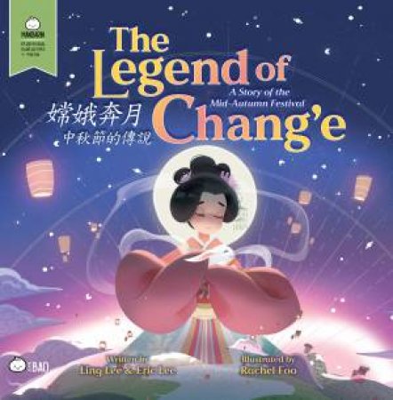 Bitty Bao: The Legend of Change, a Story of the Mid-Autumn Festival by Ling Lee & Eric Lee & Rachel Foo