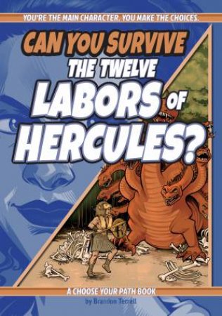 Can You Survive the Twelve Labors of Hercules? by Brandon Terrell