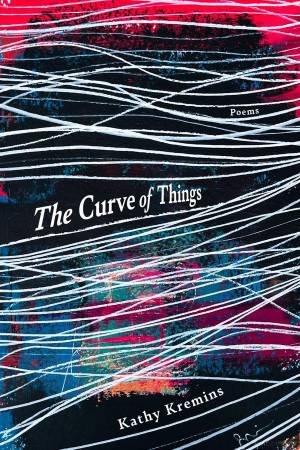 The Curve of Things by Kathy Kremins & Ysabel Y. Gonzalez