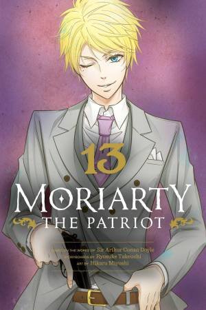 Moriarty the Patriot, Vol. 13 by Ryosuke Takeuchi & Hikaru Miyoshi & Sir Arthur Doyle