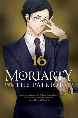 Moriarty the Patriot, Vol. 16 by Ryosuke Takeuchi & Hikaru Miyoshi & Sir Arthur Doyle