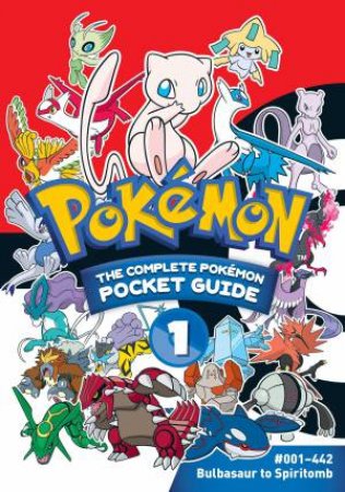 Pokmon: The Complete Pokmon Pocket Guide, Vol. 1 by Shogakukan