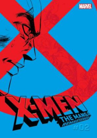 X-Men: The Manga: Remastered, Vol. 2 by Reiji Hagiwara & Hirofumi Ichikawa & Uoriya Ohashi & Kenichi Watanabe & Koji Yasue & Amagi Yukikaze & Hiroshi Higuchi