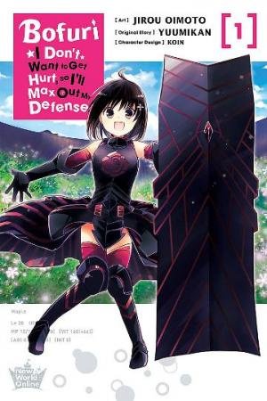 Bofuri: I Don't Want to Get Hurt, So I'll Max Out My Defense 01 by Jirou Oimoto, Yuumikan Yuumikan