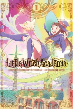 Little Witch Academia Vol. 1 by Yoh Yoshinari & Trigger & Keisuke Sato