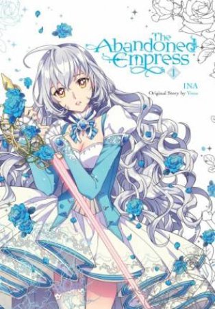 The Abandoned Empress, Vol. 1 by Yuna