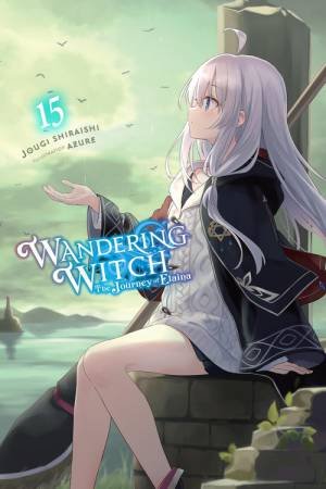 Wandering Witch: The Journey of Elaina, Vol. 15 (light novel) by Jougi Shiraishi & Azure & Nicole Wilder