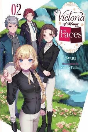 Victoria of Many Faces, Vol. 2 (light novel) by Syuu Syuu & Andria McKnight & Nanna Fujimi