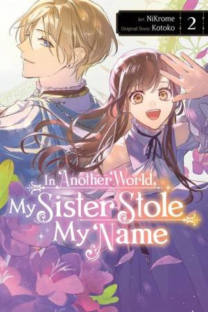 In Another World, My Sister Stole My Name, Vol. 2 by NiKrome NiKrome & Kotoko Kotoko & Jan Cash & Madeleine Jose