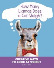Silly Measurements How Many Llamas Does a Car Weigh