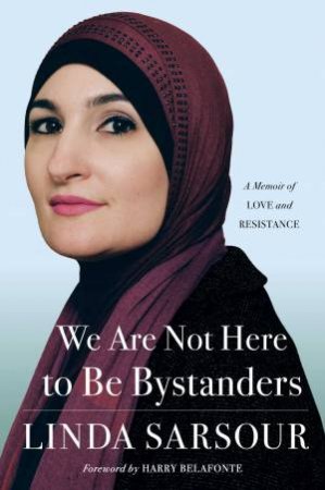 We Are Not Here To Be Bystanders by Linda Sarsour