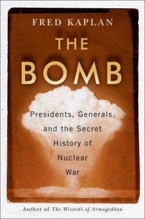 The Bomb by Fred Kaplan