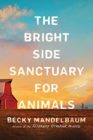 The Bright Side Sanctuary For Animals by Becky Mandelbaum