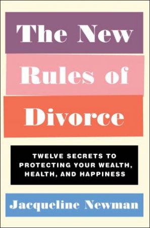 The New Rules Of Divorce by Jacqueline Newman