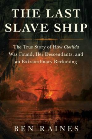 The Last Slave Ship by Ben Raines