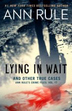 Lying In Wait Ann Rules Crime Files Vol17