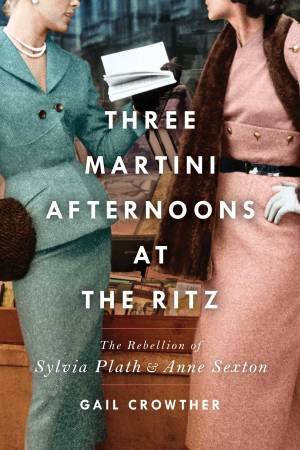 Three-Martini Afternoons At The Ritz by Gail Crowther