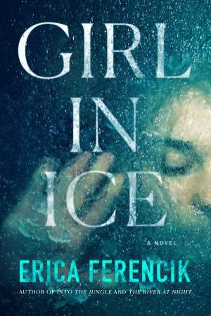 Girl In Ice by Erica Ferencik