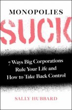 Monopolies Suck 7 Ways Big Corporations Rule Your Life And How To Take Back Control