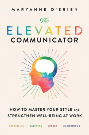 The Elevated Communicator by Maryanne O'Brien