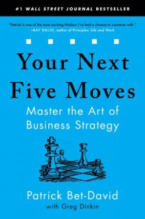 Your Next Five Moves by Patrick Bet-David & Greg Dinkin