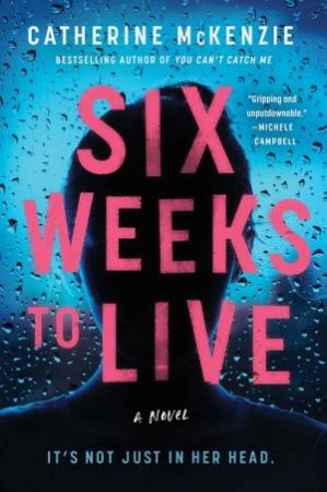 Six Weeks To Live by Catherine McKenzie