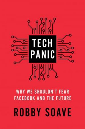 Tech Panic by Robby Soave