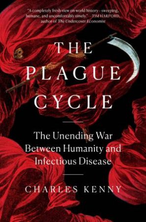 The Plague Cycle by Charles Kenny