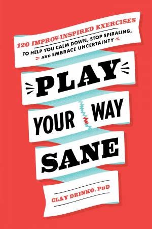 Play Your Way Sane by Clay Drinko