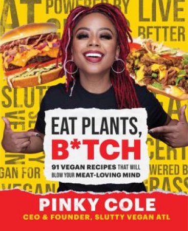 Eat Plants, B*tch by Pinky Cole