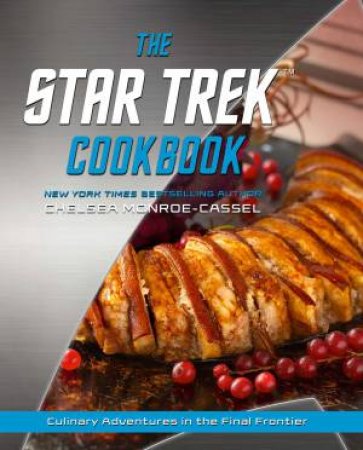 The Star Trek Cookbook by Chelsea Monroe-Cassel