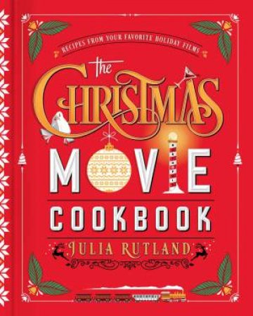 The Christmas Movie Cookbook by Julia Rutland