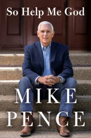 So Help Me God by Mike Pence