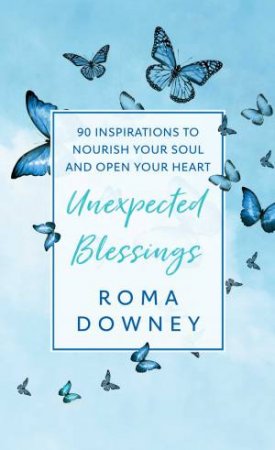 Unexpected Blessings by Roma Downey